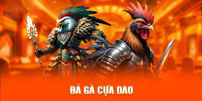Đá gà cựa dao luôn được nhiều người yêu thích hàng đầu thị trường